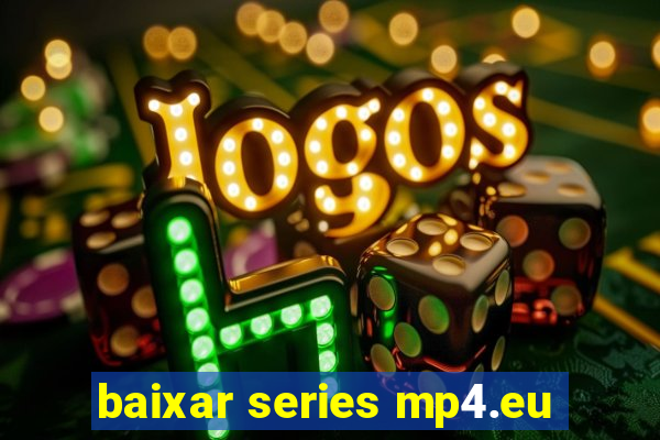 baixar series mp4.eu